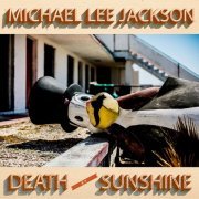 Michael Lee Jackson - Death By Sunshine (2016)