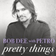 Bob Dee with Petro - Pretty Things - Album (2016)