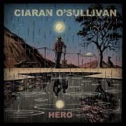 Ciaran O'sullivan - Hero (2022) [Hi-Res]