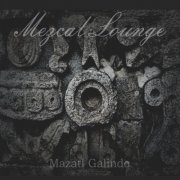 Mazatl Galindo - Mezcal Lounge (2024)