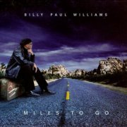 Billy Paul Williams - Miles To Go (2003)