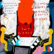 Alfonso Alberti, Anna D'Errico - Two Pianos (2017)