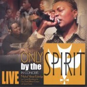 Nichol Veneé Eskridge - Only by the Spirit (2005)