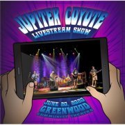 Jupiter Coyote - Live Stream Show (Greenwood Community Theater, June 20, 2020) (2020)