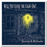 Jennings & McComber - Will You Leave the Light On? (2019)