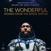 Ben Foster - The Wonderful: Stories from the Space Station (Original Soundtrack) (2021) [Hi-Res]