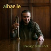 Al Basile - Through with Cool (2022) [Hi-Res]