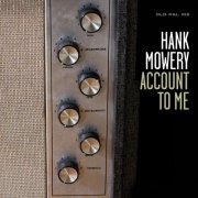 Hank Mowery - Account to Me (2013)