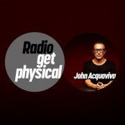 VA - Get Physical Radio by John Acquaviva (Definitive Recordings Special) (2025)