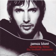 James Blunt - Chasing Time: The Bedlam Sessions (2006)