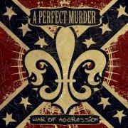 A Perfect Murder - War Of Aggression (2007)
