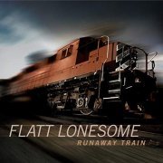 Flatt Lonesome - Runaway Train (2015)