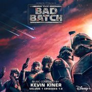 Kevin Kiner - Star Wars: The Bad Batch - Vol. 1 (Episodes 1-8) (2021)