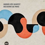 András Dés Quartet - Decisions We Make (2026) Hi-Res