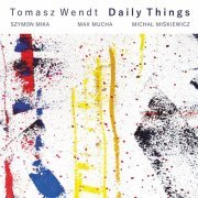 Tomasz Wendt - Daily Things (2023)