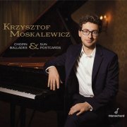 Krzysztof Moskalewicz - Chopin Ballades & Sun Postcards (2022) Hi-Res