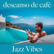 Europe Jazz Quartet - Descanso de Café: Jazz Vibes - The Greatest Sounds (2022) FLAC