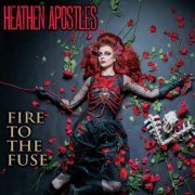 Heathen Apostles - Fire to the Fuse (2015)