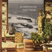 Scott Thiessen - An Indifferent Sea (2023)