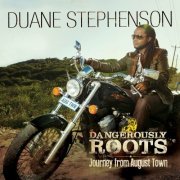 Duane Stephenson - Dangerously Roots - Journey From August Town (2014)