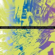 Hidden Frequencies - Dancing On Data Streams (2025)