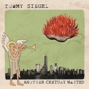 Tommy Siegel - Another Century Wasted (2020)