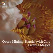 Laterna Mágica - Opera Minima: Handel with Care (2018) [Hi-Res]