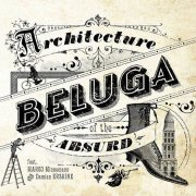 Architecture of the Absurd - Beluga (2013)