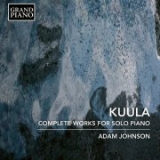 Adam Johnson - Toivo Kuula: Complete Works for Solo Piano (2018) CD-Rip