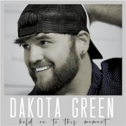 Dakota Green - Hold on to This Moment (2019) flac