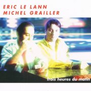 Eric Le Lann, Michel Grailler - Trois heures du matin (1995)