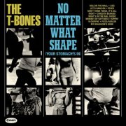 The T-Bones - No Matter What Shape (Your Stomach's In) Bonus Track (2017)