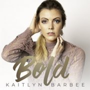 Kaitlyn Barbee - Bold (2019)