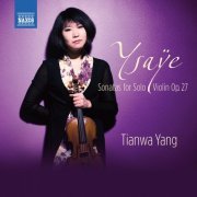 Tianwa Yang - Eugène Ysaÿe: Sonatas for Solo Violin, Op. 27 (2014) [Hi-Res]