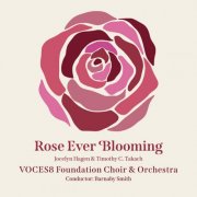 VOCES8 Foundation Choir, VOCES8 Foundation Orchestra, Jack Liebeck, Barnaby Smith - Rose Ever Blooming (2025) [Hi-Res]