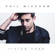 Phil Wickham - Living Hope (Deluxe) (2018) Hi-Res