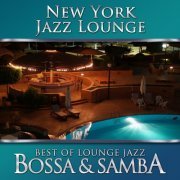 New York Jazz Lounge - Best of Lounge Jazz - Bossa & Samba (2016)