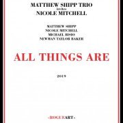 Matthew Shipp Trio & Nicole Mitchell - All Things Are (2019)