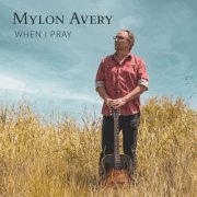 Mylon Avery - When I Pray (2021)