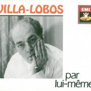 Heitor Villa-Lobos - Villa-Lobos Par Lui-Même (1991)