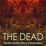 Örjan Hultén Trio, Johan Berke - The Dead (2012)