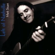 Mark Stuart - Left Of Nashville (2008)