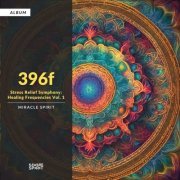 Miracle Spirit - 396f Stress Relief Symphony Healing Frequencies, Vol 1 (2024)