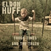 Eldon Huff - Tough Times and the Truth (2015)