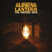 The Mother Hips - Glowing Lantern (2021)