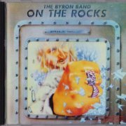 The Byron Band - On The Rocks (1981) {1993, Reissue} CD-Rip