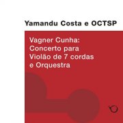 Yamandu Costa & Orquestra de Camara Theatro Sao Pedro - Vagner Cunha: Concerto para violão de 7 cordas (2018)