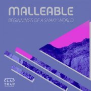 Malleable - Beginnings of a Shaky World (2021)