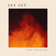 Ist Ist - Light A Bigger Fire (2024) [Hi-Res]