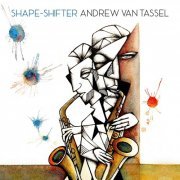 Andrew Van Tassel - Shape-Shifter (2021) Hi-Res